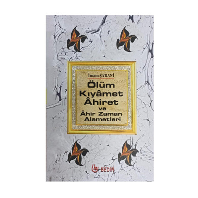 Ölüm Kıyamet Ahiret ve Ahir Zaman Alametleri – İmam Şarani